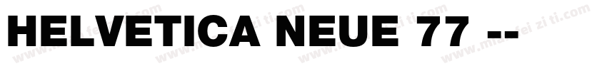HELVETICA NEUE 77 -字体转换